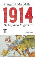 1914: DE LA PAZ A LA GUERRA de MACMILLAN, MARGARET 