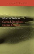 CONTAD, HOMBRES, VUESTRA HISTORIA de SAVINIO, ALBERTO 