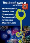 TEXTBOOK AMIR MEDICINA 2. ENDOCRINOLOGIA, INMUNOLOGIA, HEMATOLOGI A, REUMATOLOGIA, INFECCIOSAS Y MICROBIOLOGIA di VV.AA. 
