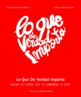 LO QUE DE VERDAD IMPORTA NUEVAS HISTORIAS QUE TE CAMBIARAN LA VIDA de ALVAREZ DE LAS ASTURIAS, PEPE LOSADA CASANOVA, DANIEL 