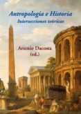 ANTROPOLOGA E HISTORIA: INTERSECCIONES TERICAS di VV.AA. 