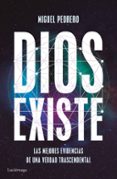 DIOS EXISTE: LAS MEJORES EVIDENCIAS DE UNA VERDAD TRASCENDENTAL de PEDRERO, MIGUEL 