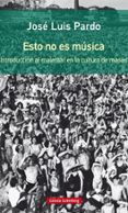 ESTO NO ES MUSICA de PARDO, JOSE LUIS 