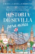 HISTORIA DE SEVILLA PARA NIOS de HUESA, FRANCISCO  REYES, AARON 