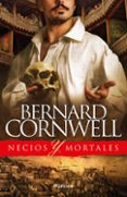 NECIOS Y MORTALES de CORNWELL, BERNARD 