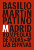 BASILIO MARTIN PATINO: MADRID, ROMPEOLAS DE TODAS LAS ESPAAS di VV.AA. 