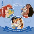 PRINCESAS. TRES GRANDES AMIGOS. PEQUECUENTOS de DISNEY 