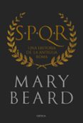 SPQR: UNA HISTORIA DE LA ANTIGUA ROMA (EDICION DE LUJO) de BEARD, MARY 