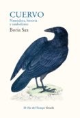 CUERVO: NATURALEZA, HISTORIA Y SIMBOLISMO di SAX, BORIA 