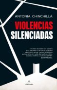 VIOLENCIAS SILENCIADAS di CHINCHILLA PALAZON, ANTONIA J. 