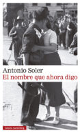 EL NOMBRE QUE AHORA DIGO de SOLER, ANTONIO 