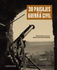 30 PAISAJES DE LA GUERRA CIVIL de ROMERO GARCIA, ELADIOFRUTOS DAVALOS, ALBERTO DE