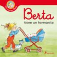 BERTA TIENE UN HERMANITO (MI AMIGA BERTA) di SCHNEIDER, LIANE 