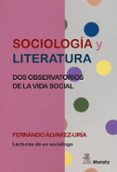 SOCIOLOGA Y LITERATURA. DOS OBSERVATORIOS DE LA VIDA SOCIAL di ALVAREZ-URIA, FERNANDO 