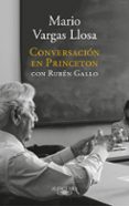 CONVERSACIN EN PRINCETON CON RUBN GALLO de VARGAS LLOSA, MARIO  GALLO, RUBEN 