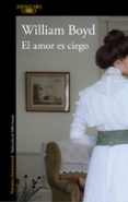 EL AMOR ES CIEGO: LA PASION DE BRODIE MONCUR de BOYD, WILLIAM 