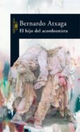EL HIJO DEL ACORDEONISTA de ATXAGA, BERNARDO 