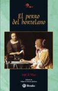 EL PERRO DEL HORTELANO de LOPE DE VEGA, FELIX 