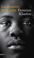 LA ECUACION DE LA VIDA de KHADRA, YASMINA 
