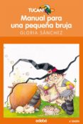 MANUAL PARA UNA PEQUEA BRUJA de SANCHEZ GARCIA, GLORIA 