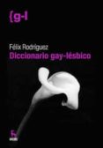 DICCIONARIO GAY-LESBICO de RODRIGUEZ, FELIX 