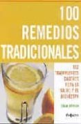 100 REMEDIOS TRADICIONALES: 100 TRATAMIENTOS CASEROS PARA SALUD Y EL BIENESTAR de MERSON, SARAH 