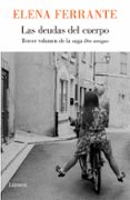 LAS DEUDAS DEL CUERPO (DOS AMIGAS 3) di FERRANTE, ELENA 