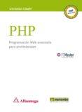 PHP PROGRAMACION WEB AVANZADA PARA PROFESIONALES de CIBELLI, CHRISTIAN 