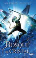 EL BOSQUE DE CRISTAL de PETERS, ANDREW 