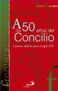 A LOS 50 AOS DEL CONCILIO de ESPEJA PARDO, JESUS 