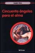 CINCUENTA ANGELES PARA EL ALMA de GRUN, ANSELM 