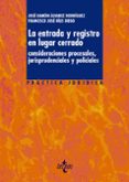 LA ENTRADA Y REGISTRO EN LUGAR CERRADO: CONSIDERACIONES PROCESALE S, JURISPRUDENCIALES Y POLICIALES de ALVAREZ RODRIGUEZ, JOSE RAMON 