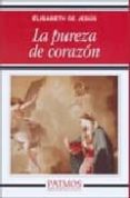 LA PUREZA DE CORAZON di DE JESUS, ELISABETH 