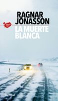 LA MUERTE BLANCA (SERIE ISLANDIA NEGRA 2) de JONASSON, RAGNAR 