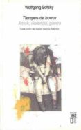 TIEMPOS DE HORROR: AMOK, VIOLENCIA, GUERRA di SOFSKY, WOLFGANG 