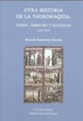 OTRA HISTORIA DE LA TAUROMAQUIA: TOROS, DERECHO Y SOCIEDAD (1235-1854) di BADORREY MARTIN, BEATRIZ 