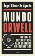 MUNDO ORWELL di GOMEZ DE AGREDA, ANGEL 