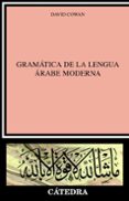 GRAMATICA DE LA LENGUA ARABE MODERNA di COWAN, DAVID 