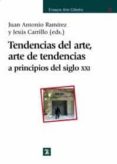 TENDENCIAS DEL ARTE, ARTE DE TENDENCIAS A PRINCIPIOS DEL SIGLO XX I de RAMIREZ, JUAN ANTONIO 