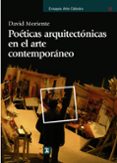 POETICAS ARQUITECTONICAS EN EL ARTE CONTEMPORANEO de MORIENTE, DAVID 