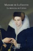 LA PRINCESA DE CLEVES de FAYETTE, MADAME DE LA 