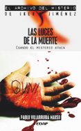 LAS LUCES DE LA MUERTE: CUANDO EL MISTERIO ATACA de VILLARRUBIA MAUSO, PABLO 
