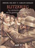 BLITZKRIEG: LA VICTORIA ALEMANA DE LA GUERRA RELAMPAGO de CANALES, CARLOS REY, MIGUEL DEL 