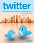 TWITTER: APLICACIONES PROFESIONALES Y DE EMPRESA de RODRIGUEZ FERNANDEZ, OSCAR 