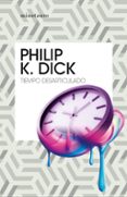 TIEMPO DESARTICULADO de DICK, PHILIP K. 