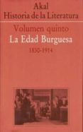 AKAL HISTORIA DE LA LITERATURA (VOL. V): LA EDAD BURGUESA (1800-1 914) di VV.AA. 