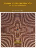 FORMA Y REPRESENTACION: UN ANALISIS GEOMETRICO de NAVARRO DE ZUVILLAGA, JAVIER 
