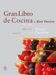 GRAN LIBRO DE LA COCINA DE ALAIN DUCASSE. POSTRES Y PASTELES de DUCASSE, ALAIN  ROBERT, FREDERIC 