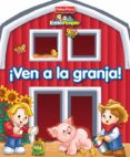 VEN A LA GRANJA! (FISHER PRICE. LITTLE PEOPLE) di VV.AA