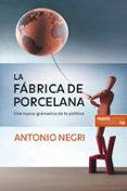 LA FABRICA DE PORCELANA: UNA NUEVA GRAMATICA DE LA POLITICA de NEGRI, ANTONIO 